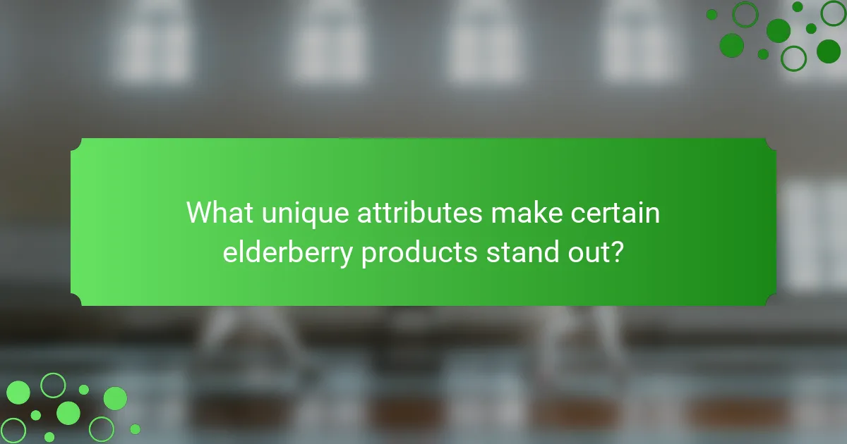 What unique attributes make certain elderberry products stand out?